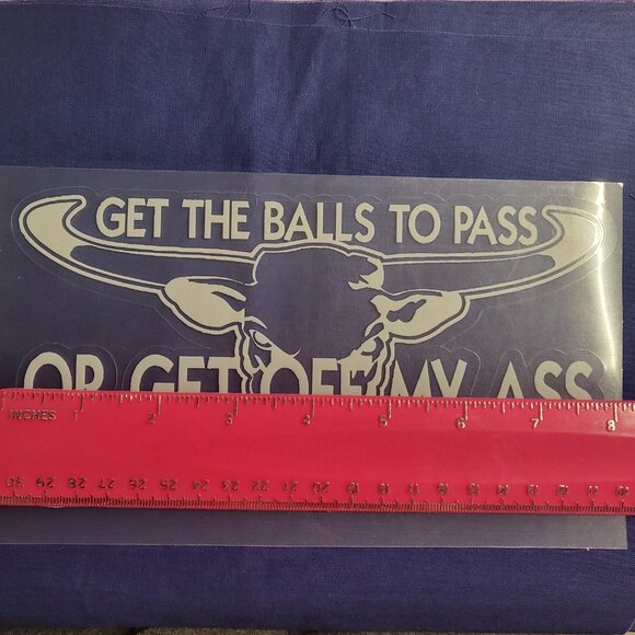 "Get The Balls To Pass Or Get Off My Ass" Decal Sticker - Picture 3 of 5